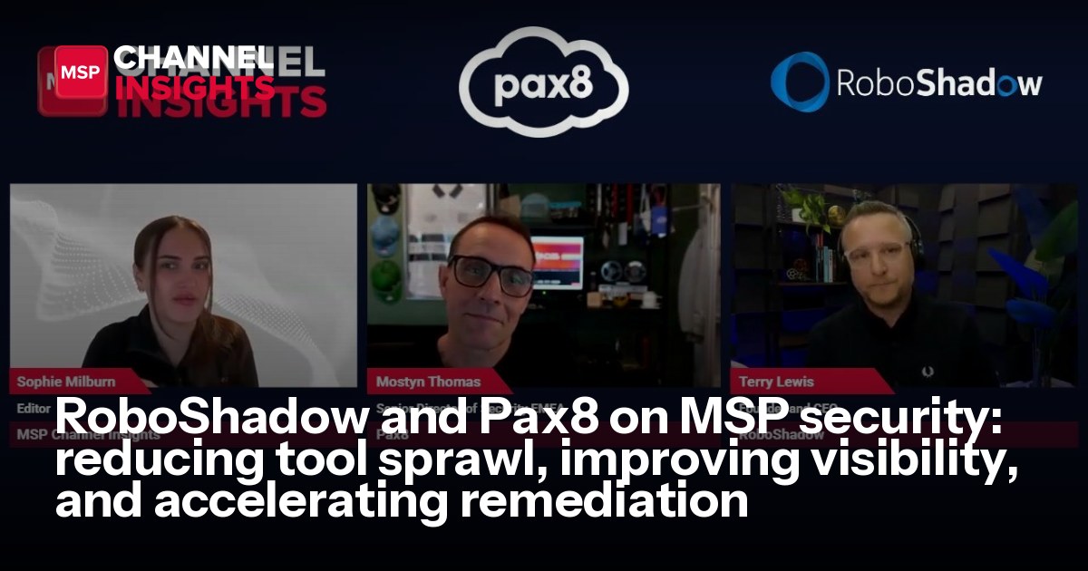 MSP Channel Insights panel: host Sophie Milburn, Pax8's Mostyn Thomas and RoboShadow's Terry Lewis